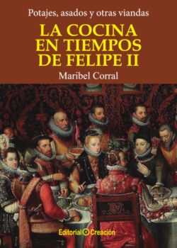 Libro La cocina en tiempos de Felipe II  Maribel Corral  - KusiBooks