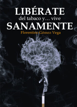 Libro Libérate del tabaco y vive sanamente <span> Florentino Gómez Vega </span> - KusiBooks