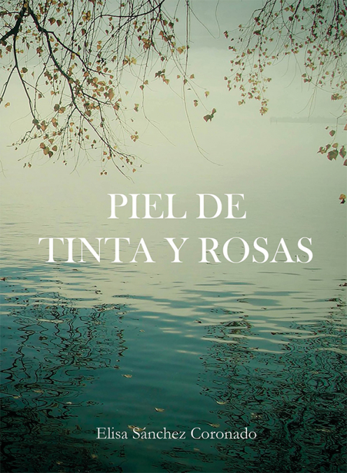 Piel de tinta y rosas <span> Elisa Sanchez Coronado </span> 1 Libro Piel de tinta y rosas Elisa Sanchez Coronado - KusiBooks