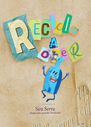 Recicla a Rober <span> Sira Serra </span>