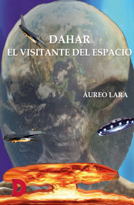 Dahar, el visitante del espacio <span> Áureo Lara Valerio </span> 1 Libro Dahar, el visitante del espacio Áureo Lara Valerio - KusiBooks