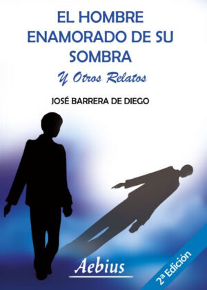 Libro El hombre enamorado de su sombra y otros relatos <span> José Barrera De Diego </span> - KusiBooks