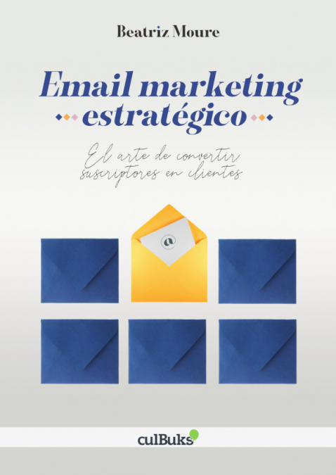Email marketing estratégico <span> Beatriz Moure </span> 1 Libro Email marketing estratégico Beatriz Moure - KusiBooks