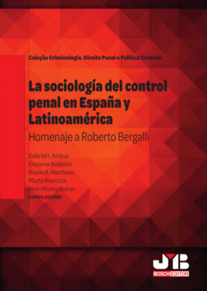 Libro La sociología del control penal en España y Latinoamérica. <span> Bruno Amaral Machado </span> - KusiBooks