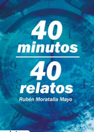 Libro 40 minutos, 40 relatos <span> Rubén Moratalla Mayo </span> - KusiBooks
