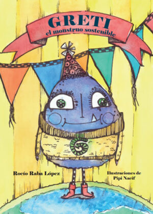 Greti, el monstruo sostenible <span> Rocío Raba López </span>