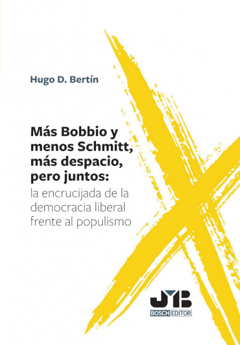 Más Bobbio y menos Schmitt, más despacio, pero juntos: <span> Hugo D. Bertín </span> 1 Libro Más Bobbio y menos Schmitt, más despacio, pero juntos: Hugo D. Bertín - KusiBooks