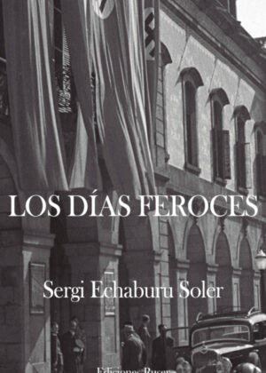 Libro Los días feroces <span> Sergi Echaburu Soler </span> - KusiBooks