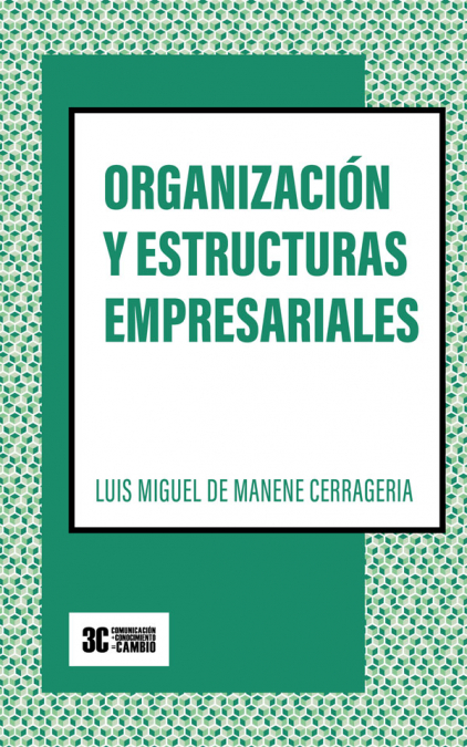 Organización y estructuras empresariales <span> Luis Miguel Manene Cerrageria </span> 1 Libro Organización y estructuras empresariales Luis Miguel Manene Cerrageria - KusiBooks