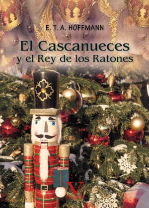 El Cascanueces y el Rey de los Ratones <span> E.T.A Hoffmann </span>