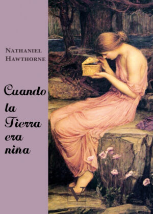 Cuando la Tierra era niña <span> Nathaniel Hawthorne </span>