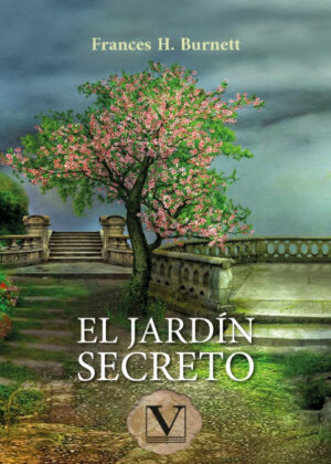 El jardín secreto <span> Frances H. Burnett </span>