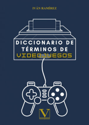 Diccionario de términos de videojuegos <span> Iván Ramírez Sánchez </span>