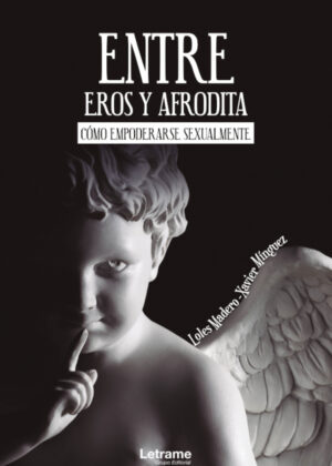 Libro Entre Eros y Afrodita. Cómo empoderarse sexualmente <span> Xavier Mínguez/Loles Madero </span> - KusiBooks