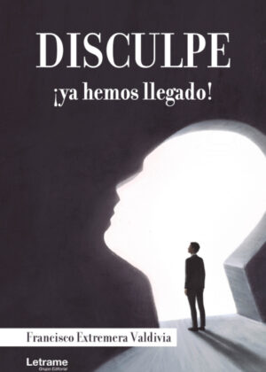 Libro Disculpe, ¡ya hemos llegado! <span> Francisco Extremera valdivia </span> - KusiBooks