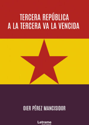 Libro Tercera República a la Tercera va a la Vencida <span> Oier Pérez Mancisidor </span> - KusiBooks