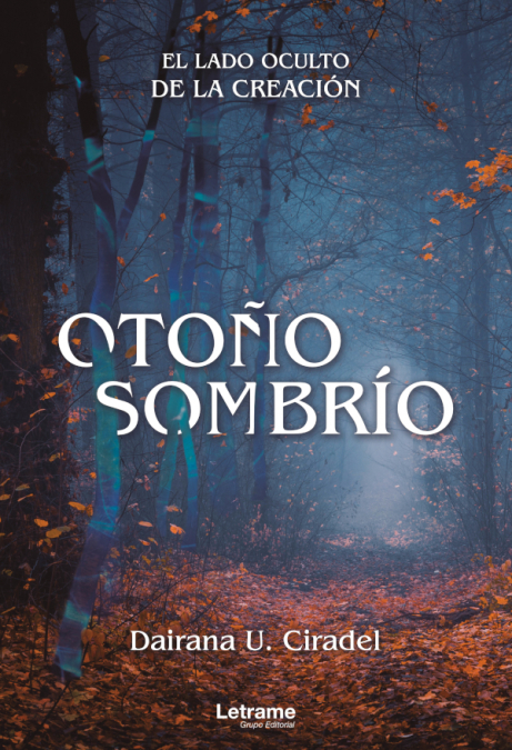 Otoño Sombrío. El lado oculto de la creación <span> Dairana U. Ciradel </span> 1 Libro Otoño Sombrío. El lado oculto de la creación Dairana U. Ciradel - KusiBooks