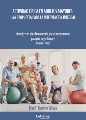 Libro Actividad física en adultos mayores: una propuesta para la intervención integral <span> Jhon F. Ramírez Villada </span> - KusiBooks