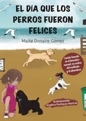 Libro El día que los perros fueron felices <span> Maite Donaire Gómez </span> - KusiBooks