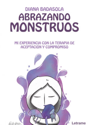 Libro Abrazando monstruos. Mi experiencia con la terapia de aceptación y compromiso <span> Diana Badasola </span> - KusiBooks