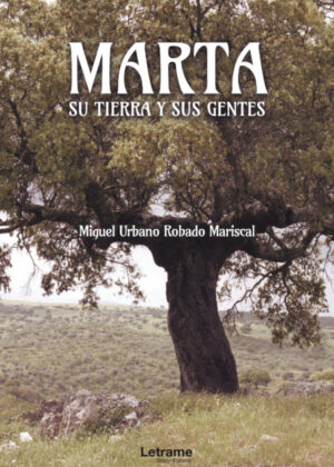 Marta, su tierra y sus gentes <span> Miguel Urbano Robado Mariscal </span>