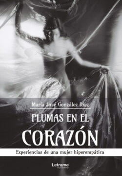 Libro Plumas en el corazón. Experiencias de una mujer hiperempática  María José González Díaz  - KusiBooks