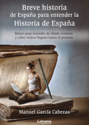 Breve historia de España para entender la Historia de España <span> Manuel García Cabezas </span>