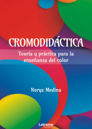 Cromodidáctica. Teoría y práctica para la enseñanza del color <span> Norys Medina </span>