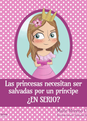 Las princesas necesitan ser salvadas por un príncipe ¿en serio? <span> Maite Moreno Córcoles </span>