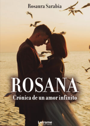 Libro Rosana. Crónica de un amor infinito <span> Rosaura Sarabia </span> - KusiBooks
