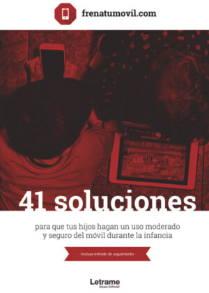 Libro 41 Soluciones para que tus hijos hagan un uso moderado y seguro del móvil durante la infancia <span> Frenatumovil.com </span> - KusiBooks