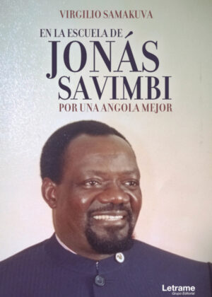 En la escuela de Jonás Savimbi. Por una Angola mejor <span> Virgilio Samakuva </span>