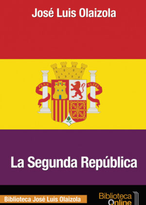 Libro La segunda república <span> José Luis Olaizola Sarriá </span> - KusiBooks