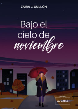 Libro BAJO EL CIELO DE NOVIEMBRE  Jiménez Gullón, Zaira  - KusiBooks