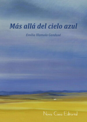 Más allá del cielo azul <span> Emília Illamola Ganduxé </span>