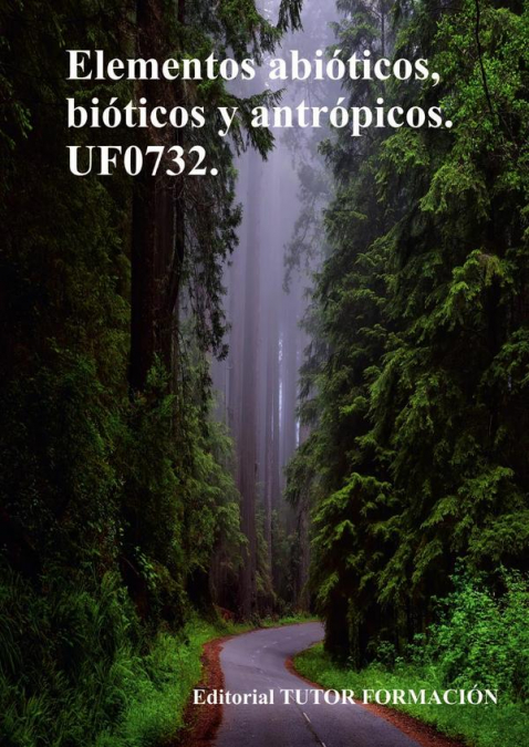 Elementos Abióticos, Bióticos Y Antrópicos. Uf0732. 1 Libro Elementos Abióticos, Bióticos Y Antrópicos. Uf0732. - KusiBooks