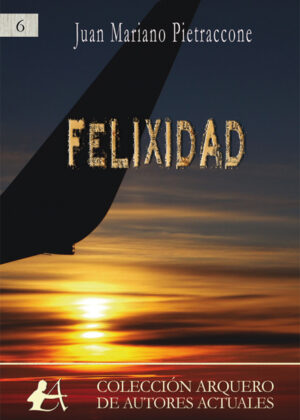 Felixidad <span> Juan Mariano Pietraccone </span>