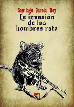 Libro La invasión de los hombres rata  Santiago García Rey  - KusiBooks