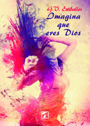 Imagina que eres Dios <span> Guillermo Vázquez Estiballes </span>