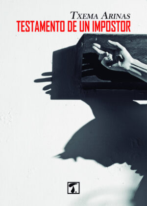 Testamento de un impostor <span> Txema Arinas García </span>