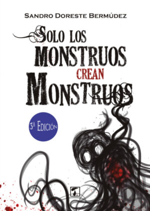Solo los monstruos crean monstruos <span> Sandro Doreste </span>