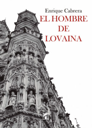 El hombre de Lovaina <span> Enrique Cabrera </span>
