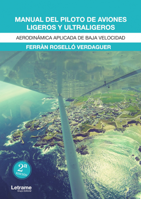 MANUAL DEL PILOTO DE AVIONES LIGEROS Y ULTRALIGEROS. Aerodinámica aplicada de baja velocidad <span> FerrÁ n Roselló Verdaguer </span> 1 MANUAL DEL PILOTO DE AVIONES LIGEROS Y ULTRALIGEROS. Aerodinámica aplicada de baja velocidad <span> FerrÁ n Roselló Verdaguer </span>