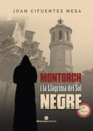 Montorch i la llÁ grima del sol negre <span> Joan Cifuentes Mesa </span>