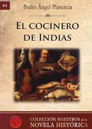 El cocinero de Indias <span> Pedro Ángel Plasencia </span>