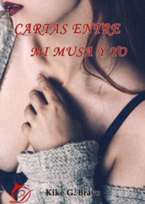 Cartas entre mi musa y yo <span> Kike G. Bravo </span>