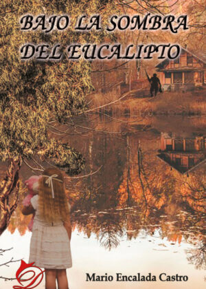 Bajo la sombra del eucalipto <span> Mario Encalada Castro </span>