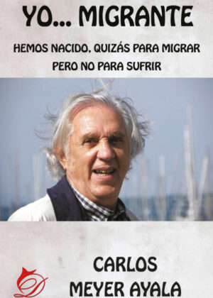 Yo Migrante <span> Carlos Meyer Ayala </span>