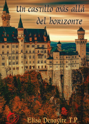 Un castillo más allá del horizonte <span> Elisa Denayire T. P. </span>