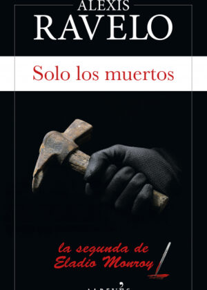 Libro Solo los muertos <span> Alexis Ravelo </span> - KusiBooks